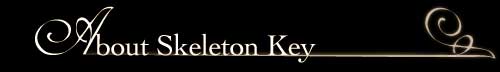 About Skeleton Key